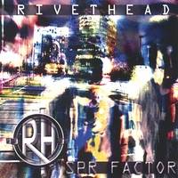 Rivethead : SPR Factor Rivethead : SPR Factor